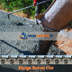 Harga beton cor per kubik untuk kebutuhan pengecoran dak lantai, fondasi, dan jalan